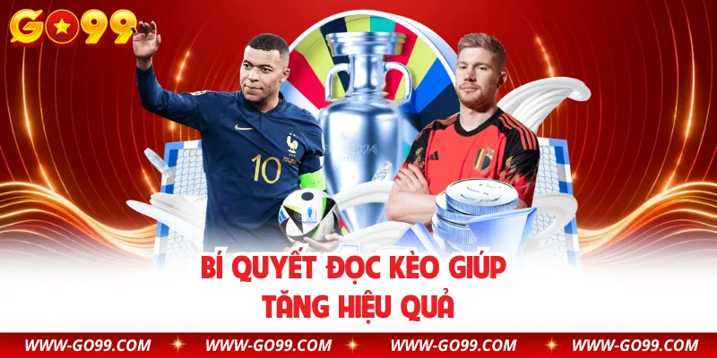 Bí quyết đọc kèo giúp tăng hiệu quả