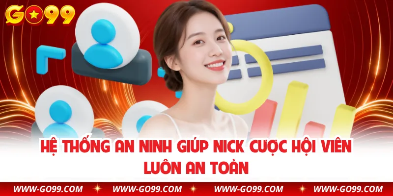 Hệ thống an ninh giúp nick cược hội viên luôn an toàn