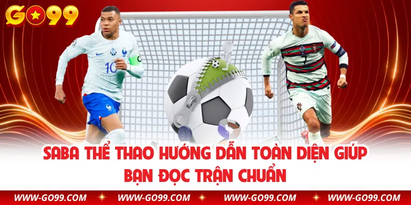 SABA Thể Thao Hướng Dẫn Toàn Diện Giúp Bạn Đọc Trận Chuẩn