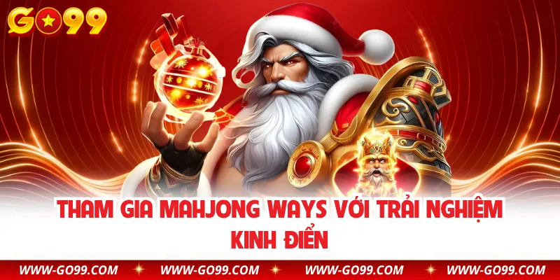 Tham gia Mahjong Ways với trải nghiệm kinh điển